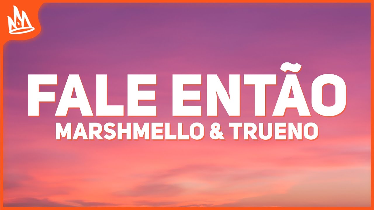 Marshmello & Trueno &ndash; Fale Ent&atilde;o [Letra]