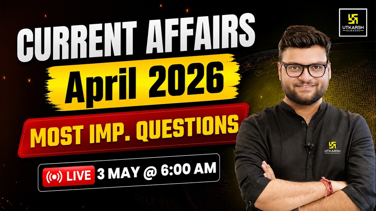 April 2026 Current Affairs Revision | Current Affairs Today | Kumar Gaurav Sir