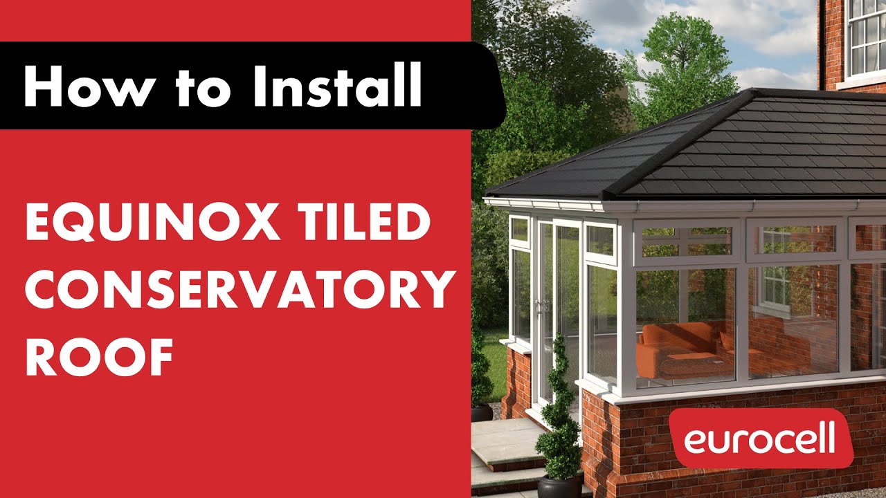How to Install an Equinox Tiled Conservatory Roof: Step-by-Step Guide by Eurocell