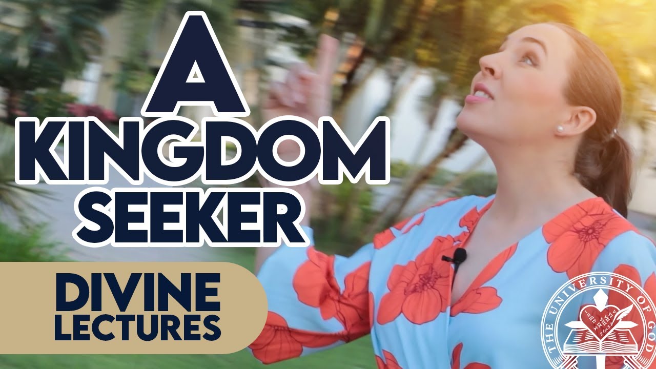 A KINGDOM SEEKER | DIVINE LECTURE