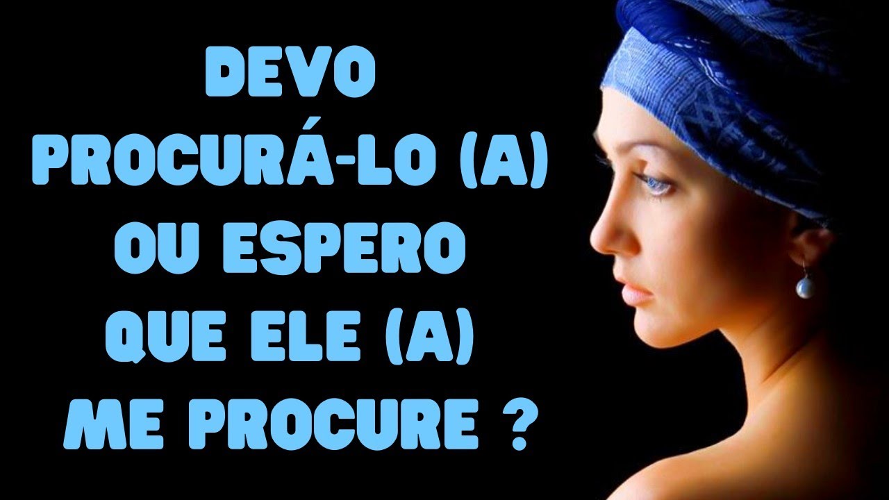 Devo procurar ele (a)? Ou espero que ele (a) me procure? Descubra como ele/ela est&aacute; em rela&ccedil;&atilde;o a vc!