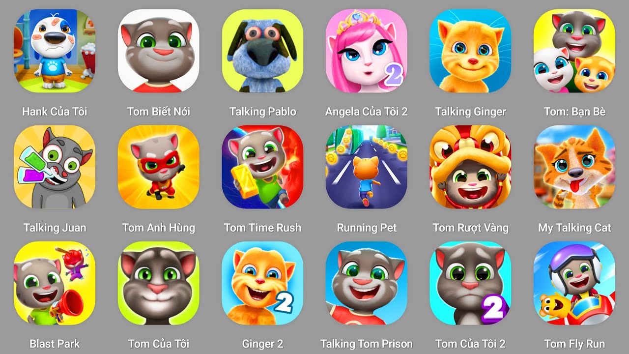 Talking Tom,My Tom 3,My Tom 4,Talking Ginger,My Boo 2,Talking Juan,My Hank,Talking Tom Cat 2