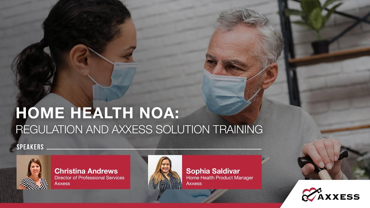 Axxess | Home Health NOA: Regulation and Axxess Solution Updates