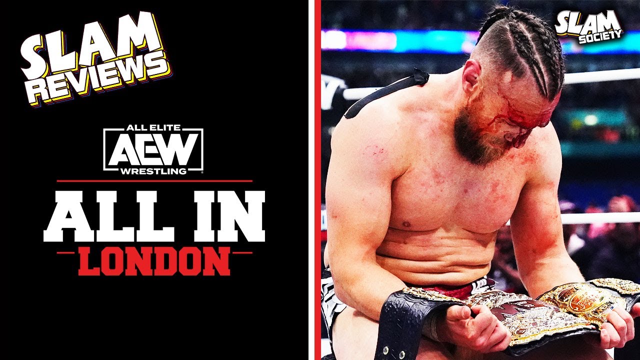 LONDON BECOMES ELITE! | SLAM REVIEWS: AEW All In 2024
