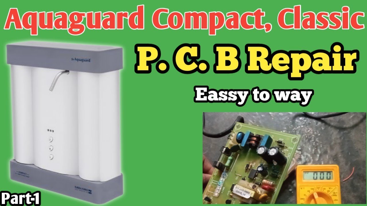 How to Repair Aquaguard Compact, Classic P. C. B part-1#JolerDoctor#Aquaguard