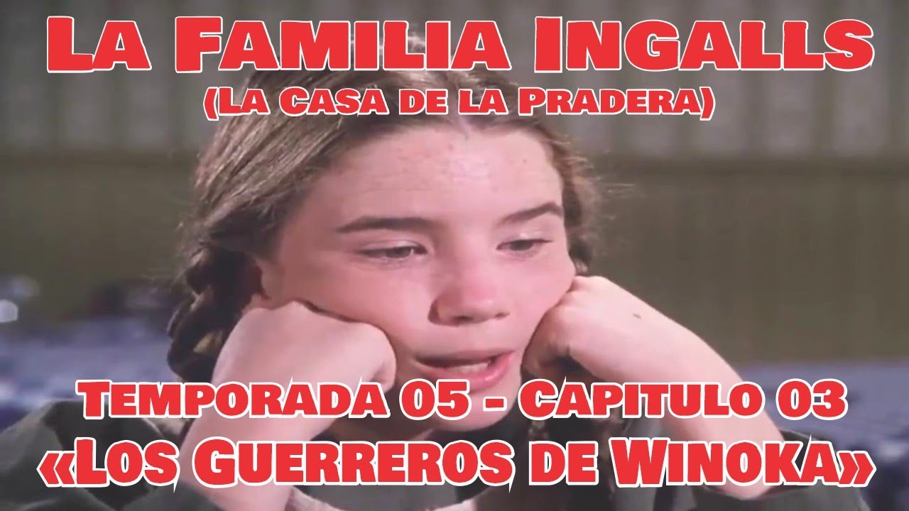 La Familia Ingalls T05-E03 - 6/6 (La Casa de la Pradera) Latino HD «Los Guerreros de Winoka»