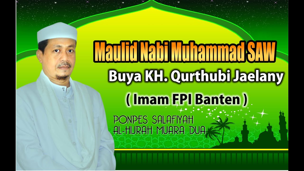 PERINGATAN MAULID NABI MUHAMMAD SAW 1438 H. BUYA QURTHUBI JAELANY (IMAM FPI BANTEN)