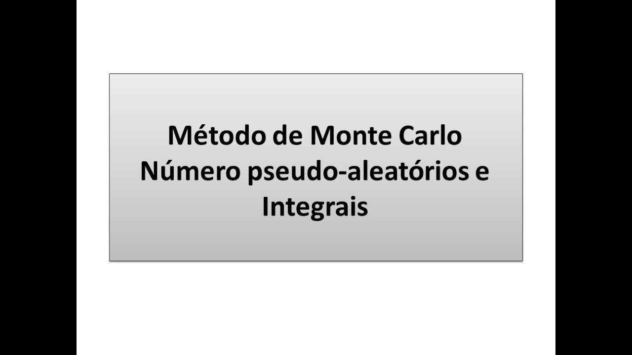 Método de Monte Carlo- -Número pseudo-aleatórios e Integrais