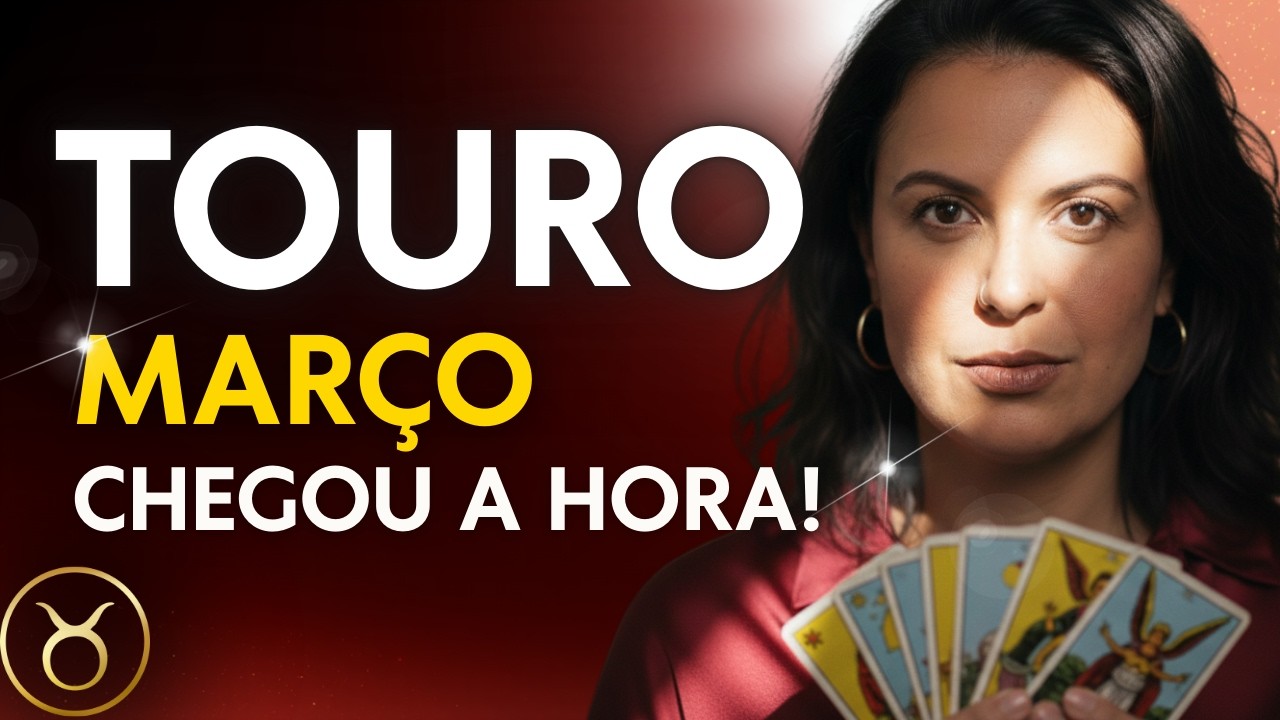 TOURO MARÇO 2026 ♉ A VIRADA QUE VOCÊ ESPERAVA VAI ACONTECER
