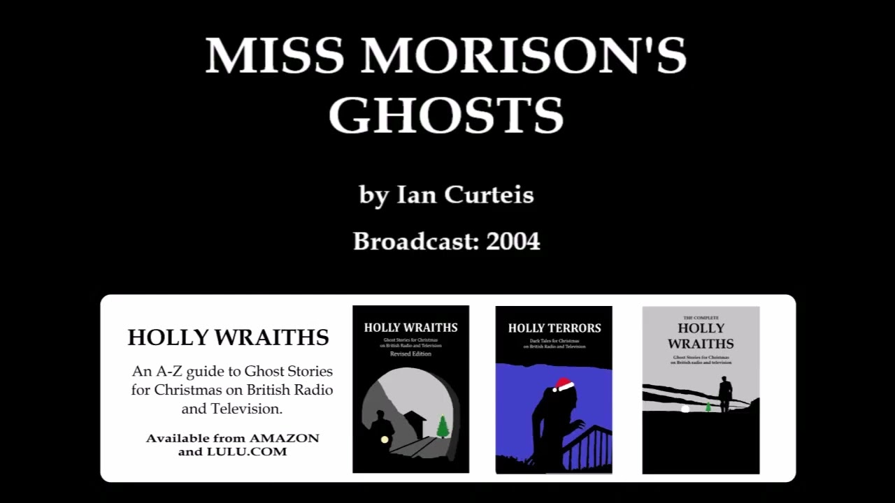 Miss Morrison's Ghosts (2004) by Ian Curteis