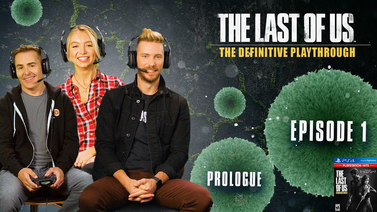 The Last of Us | The Definitive Playthrough - Part 1 (ft Troy Baker, Nolan North, and Hana Hayes)