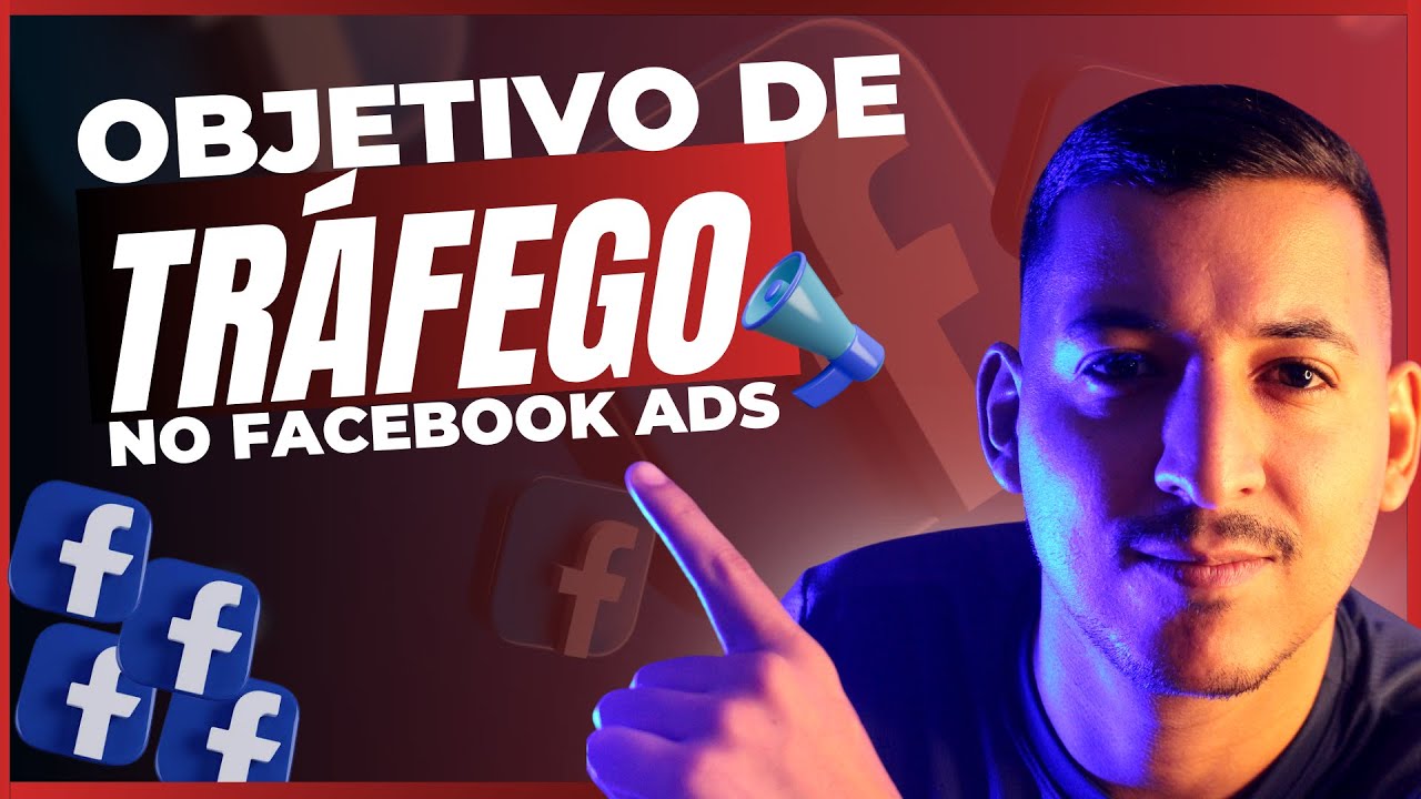 Como Fazer Uma Campanha Com Objetivo de Tráfego No Facebook Ads
