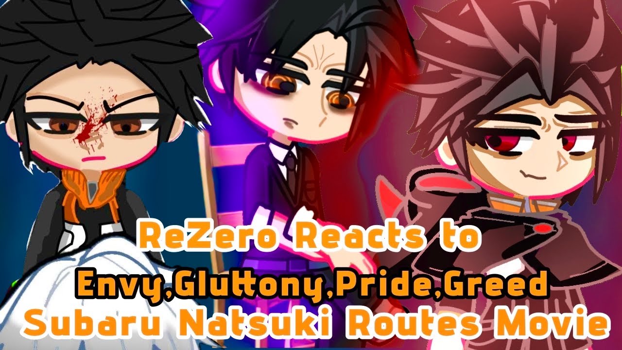 ReZero Villains reacts to Envy,Gluttony,Pride,Greed Subaru Natsuki Routes Movie