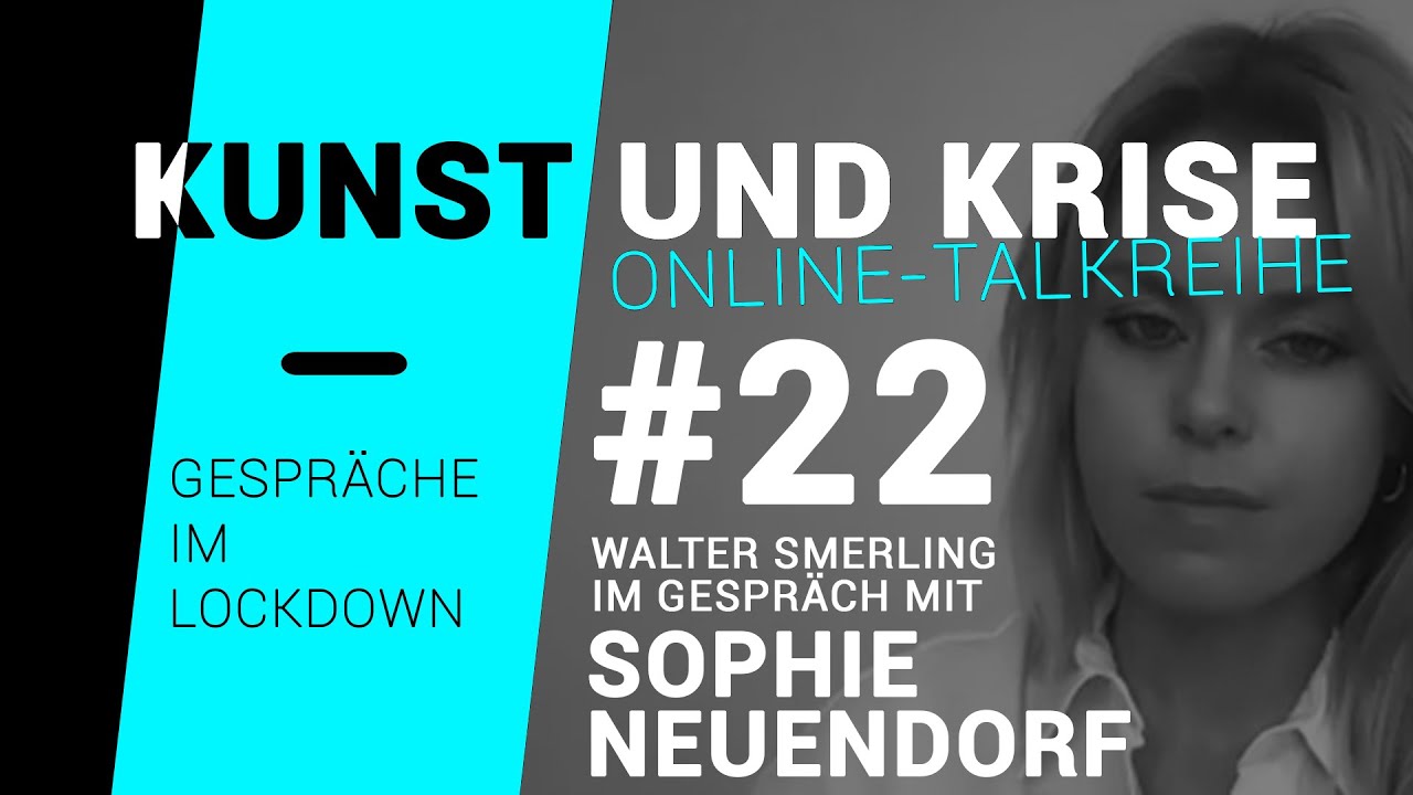 KUNST und KRISE - Gespräche im Lockdown | #22 | Walter Smerling im Gespräch mit Sophie Neuendorf