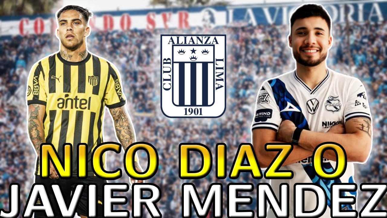 Nicolás Diaz o Javier Méndez solo uno puede llegar a Alianza Lima🔥