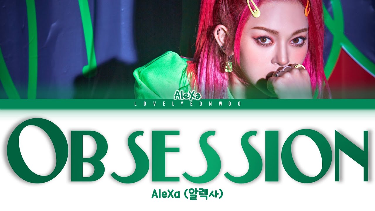 AleXa (알렉사) &ndash; Obsession Lyrics (Color Coded Han/Rom/Eng)