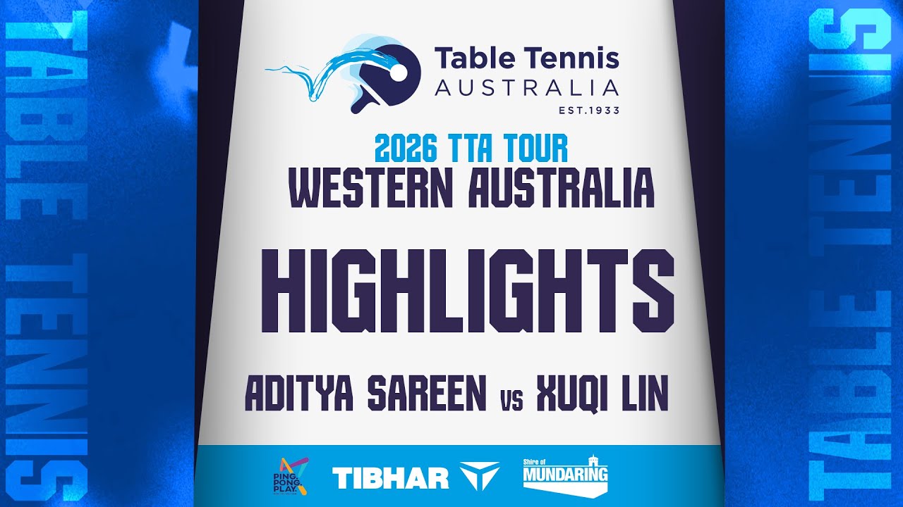 Aditya Sareen (VIC) vs Xuqi Lin (NSW) | HIGHLIGHTS | 2026 TTA Tour Western Australia