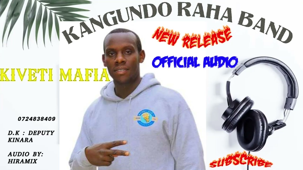KIVETI MAFIA, OFFICIAL AUDIO BY KANGUNDO RAHA DEPUTY KINARA,D.K                             