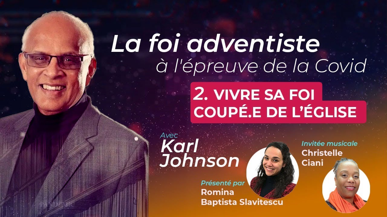 Vivre sa foi coupé.e de l'Église (4K) série La foi adventiste face à la Covid #2 avec Karl Johnson