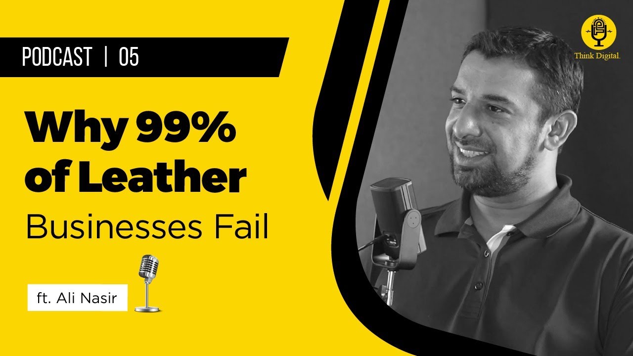 The Leather Exporter of Pakistan Ft. Ali Nasir | Podcast # 05