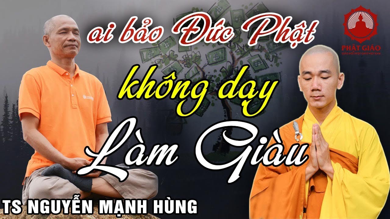 TS Nguyễn Mạnh Hùng: Ai bảo đức Phật không dạy làm giàu? Thầy Thích Tâm Nguyên -Càng Nghe Càng Thấm