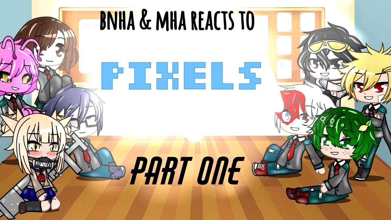 mha reacts to pixels||original?||part one