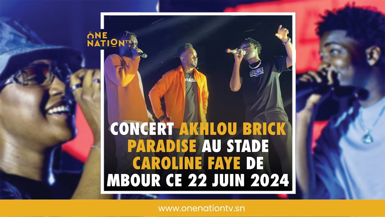 🔴LIVE: Concert Akhlou Brick Paradise au Stade Caroline Faye de Mbour le 22 Juin 2024