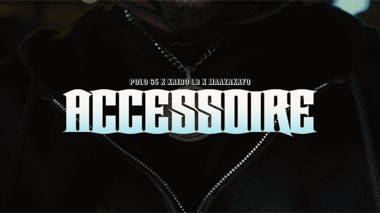 POLO65 x KAIRO LB x MAAZAKAYO - ACCESSOIRE (Official Video)