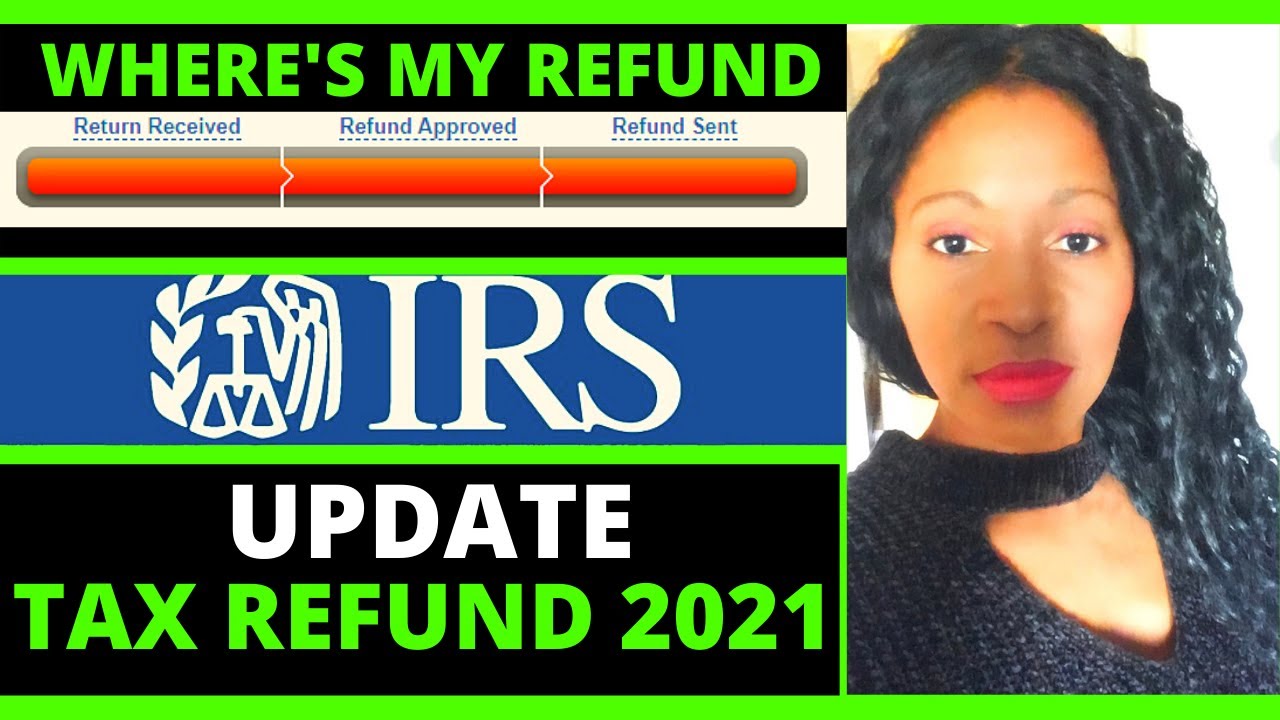 Tax refund 2021 where&rsquo;s my refund status update