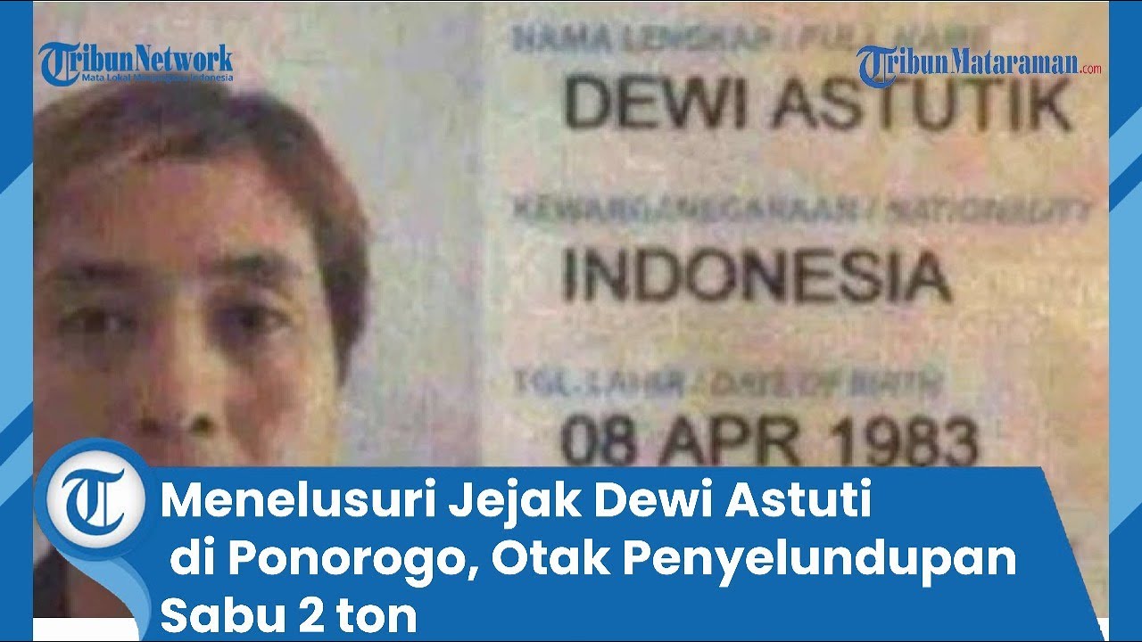 Menelusuri Jejak Dewi Astuti di Ponorogo, Otak Penyelundupan Sabu 2 ton
