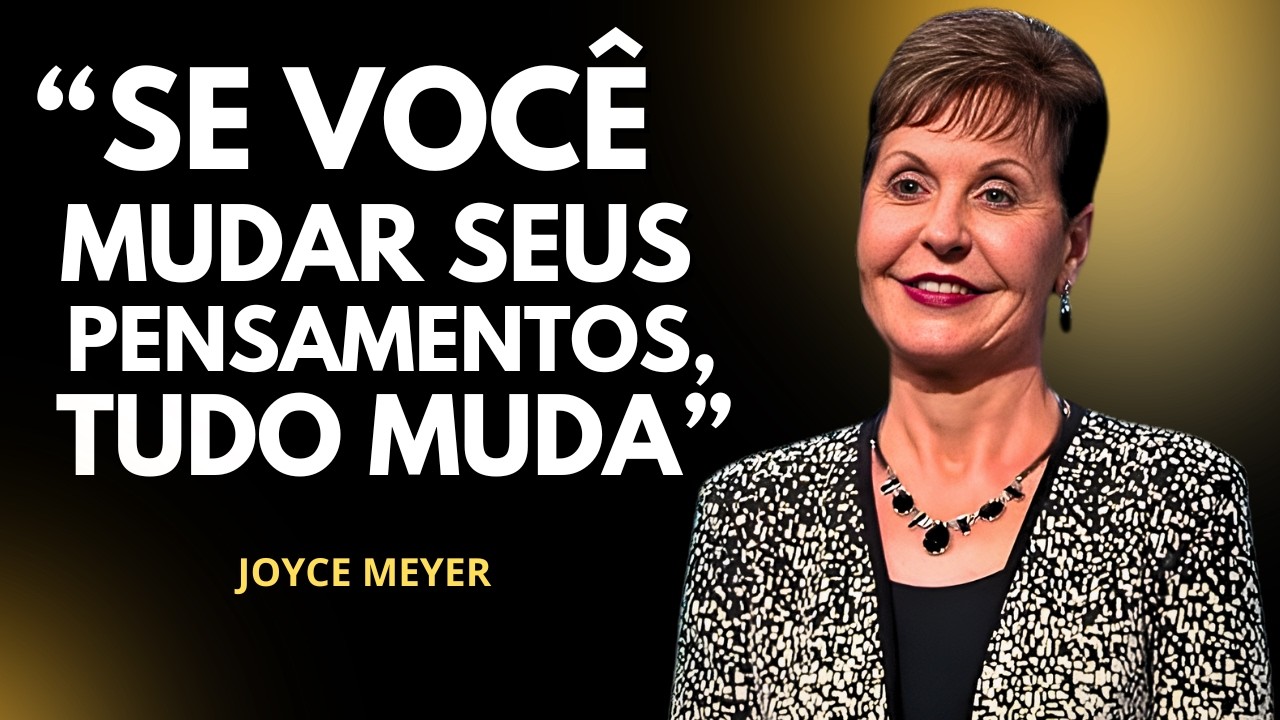Se Voc&ecirc; Mudar Seus Pensamentos, Tudo Muda | JOYCE MEYER #prega&ccedil;&atilde;o