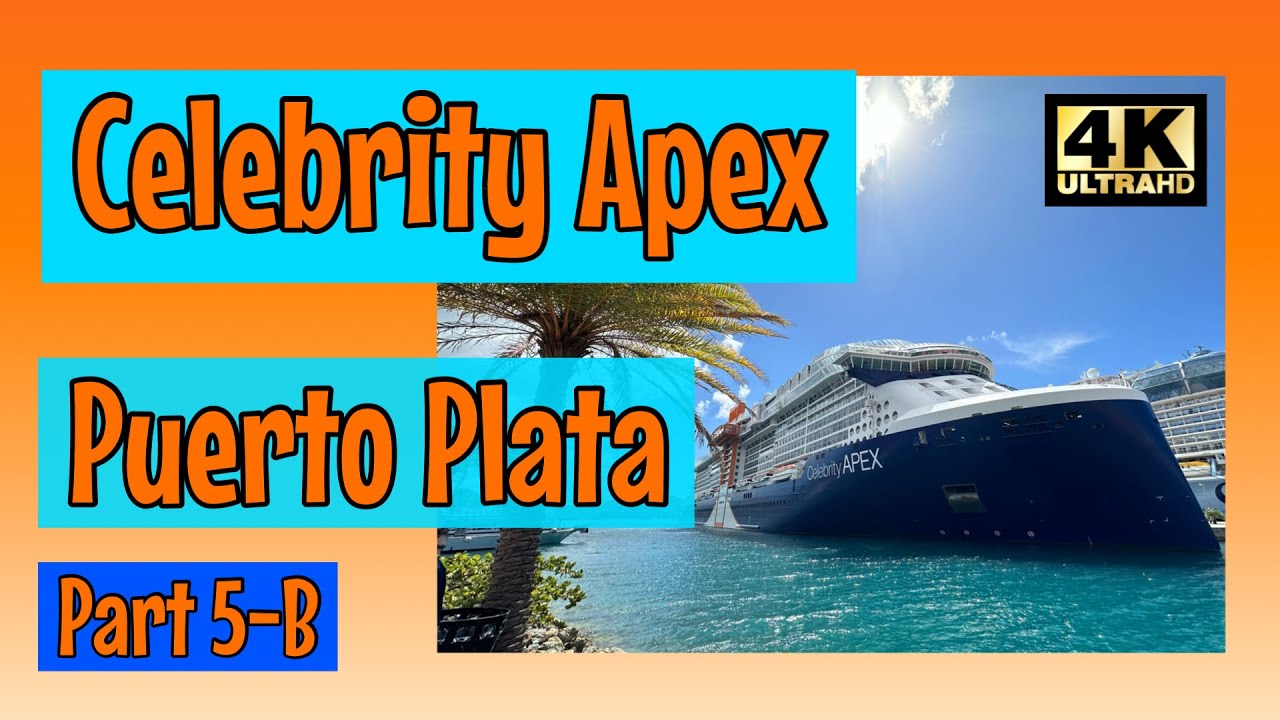 Celebrity Apex 2024 Part 5 B Puerto Plata, Dominican Republic, Taino Bay