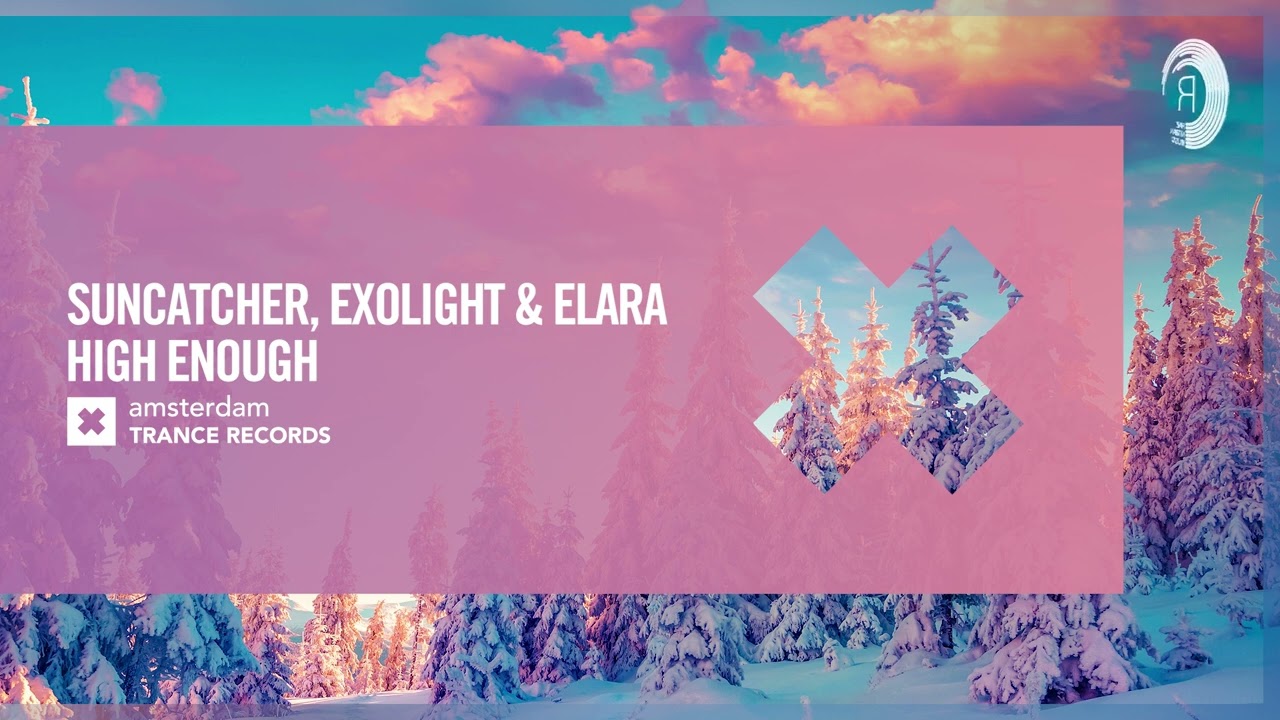 Suncatcher, Exolight & Elara - High Enough [Amsterdam Trance] Extended