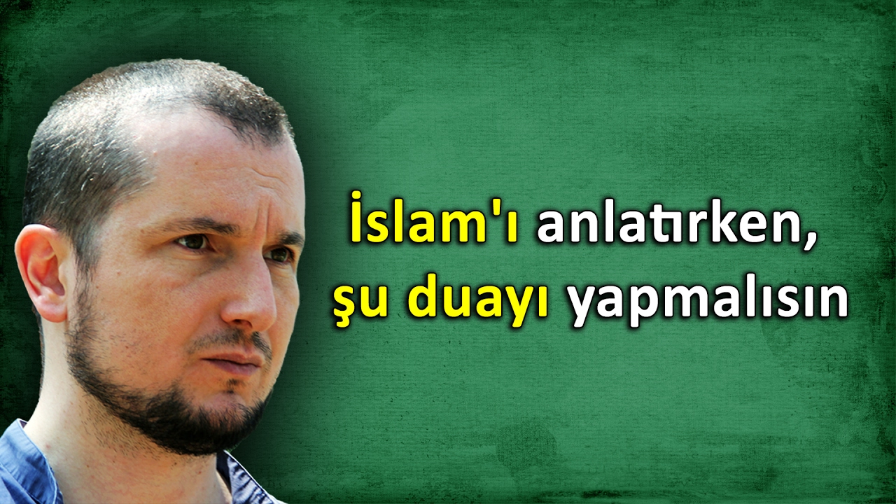 İslam'ı anlatırken şu duayı yapmalısın: &ldquo;G&ouml;ğs&uuml;me genişlik ver...&rdquo; / Kerem &Ouml;nder