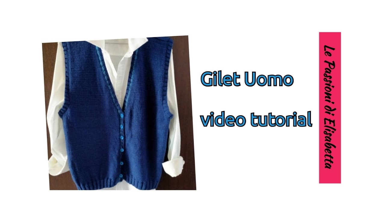 Gilet  Uomo ai ferri video tutorial @Le Passioni di Elisabetta
