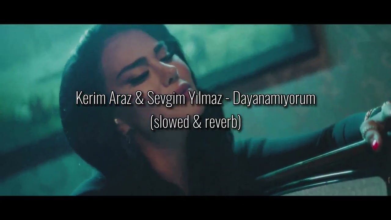 KERİM ARAZ & SEVGİM YILMAZ - DAYANAMIYORUM (SLOWED & REVERB)