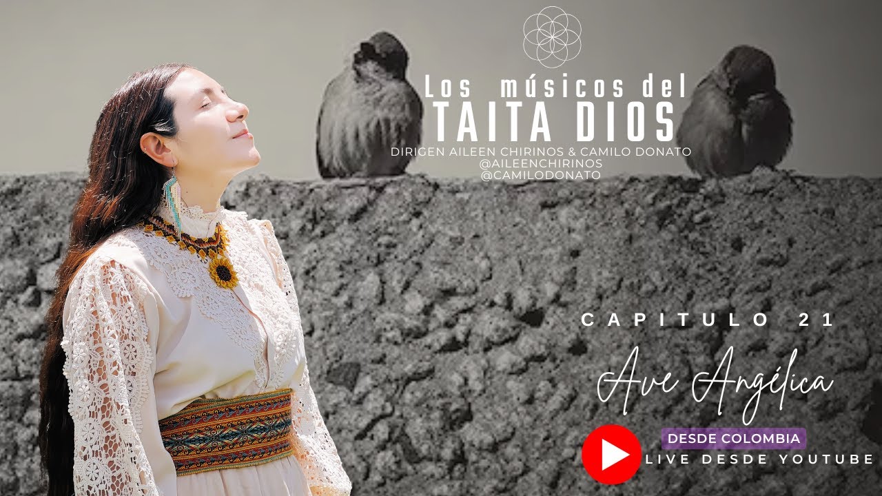 Los Músicos del Taita Dios - Capítulo 21 - Ave Angélica