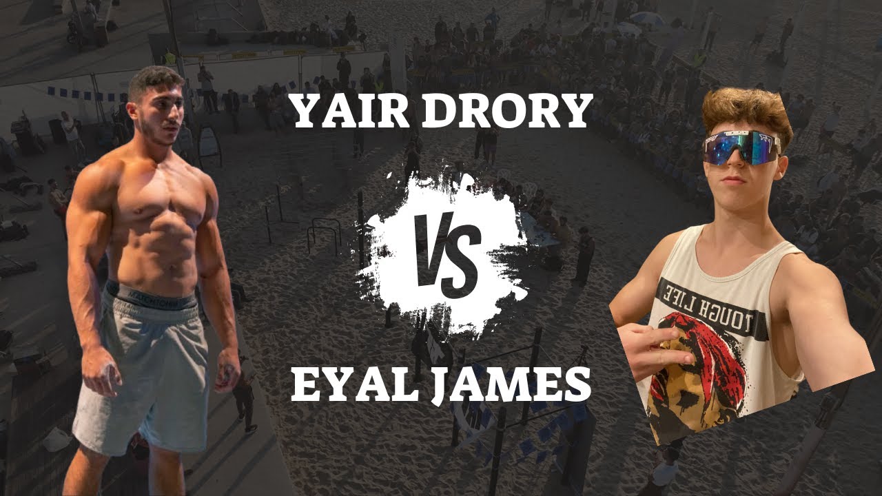 YAIR DRORY VS EYAL JAMES (CALISTHENICS ISRAELI NATIONALS 2024)