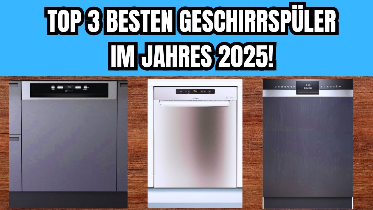 🚫 TOP 3 BESTEN GESCHIRRSPÜLER IM JAHRES 2025!!! (DIE BESTEN PREISE!!!)