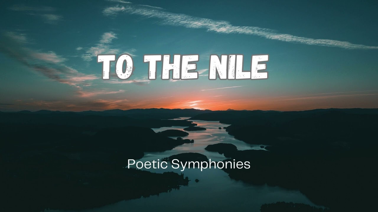 To the Nile By John Keats  🎵 Poetic Symphonies 🎵 Chief of the Pyramid
