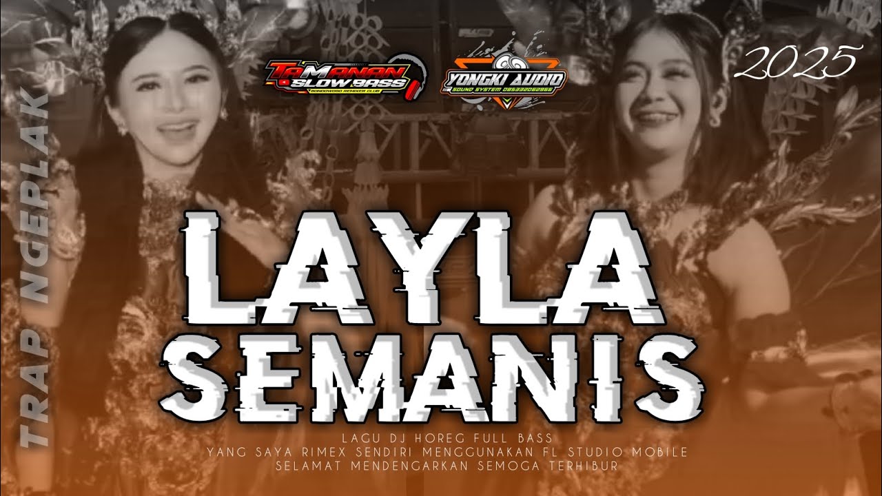 DJ TRAP PARTY || LAYLA SEMANIS || YONGKI AUDIO BONDOWOSO || TAMANAN SLOW BASS