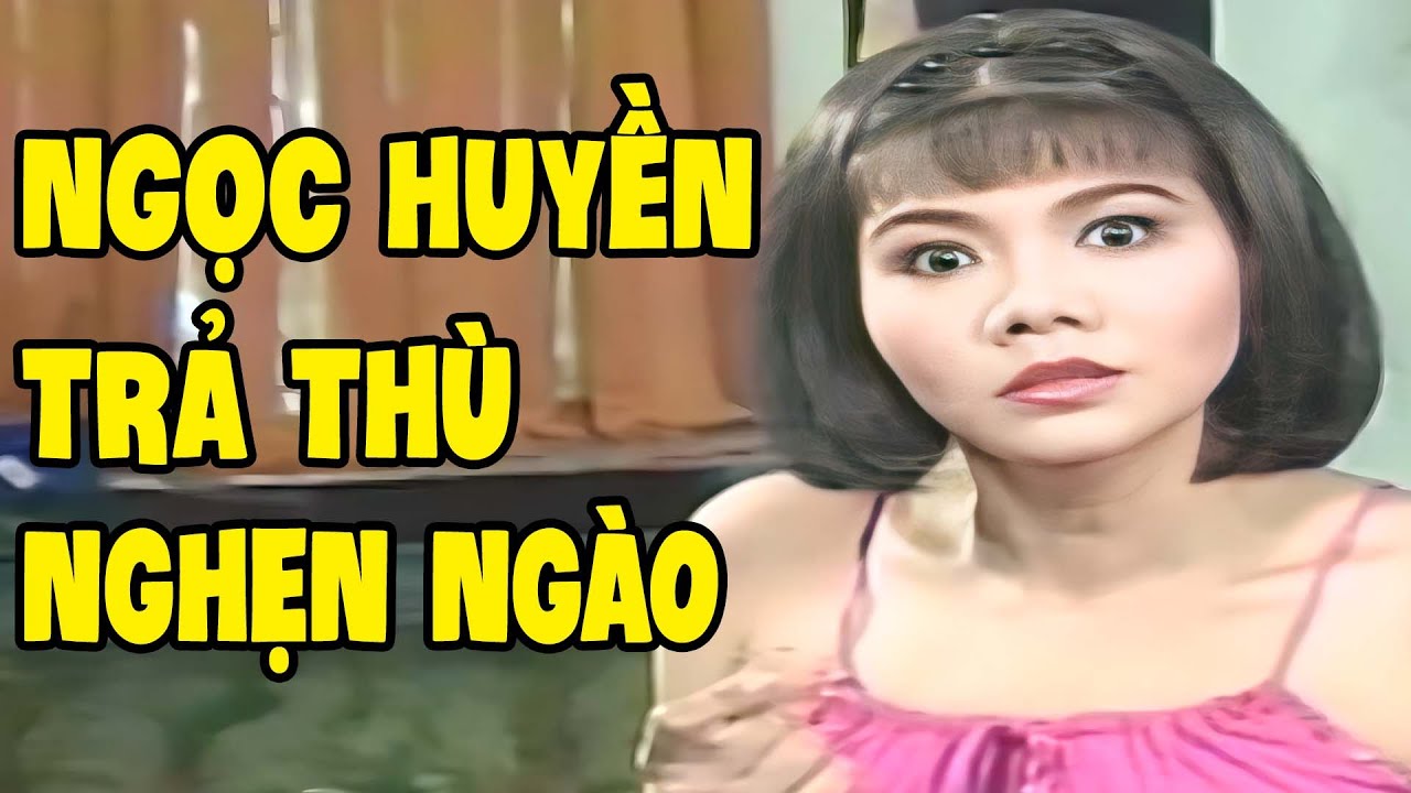 Nghẹn Ngào Với Màn Trả Thù Đẫm Nước Mắt Của Ngọc Huyền | Tuồng cải lương Kim Tử Long Ngọc Huyền