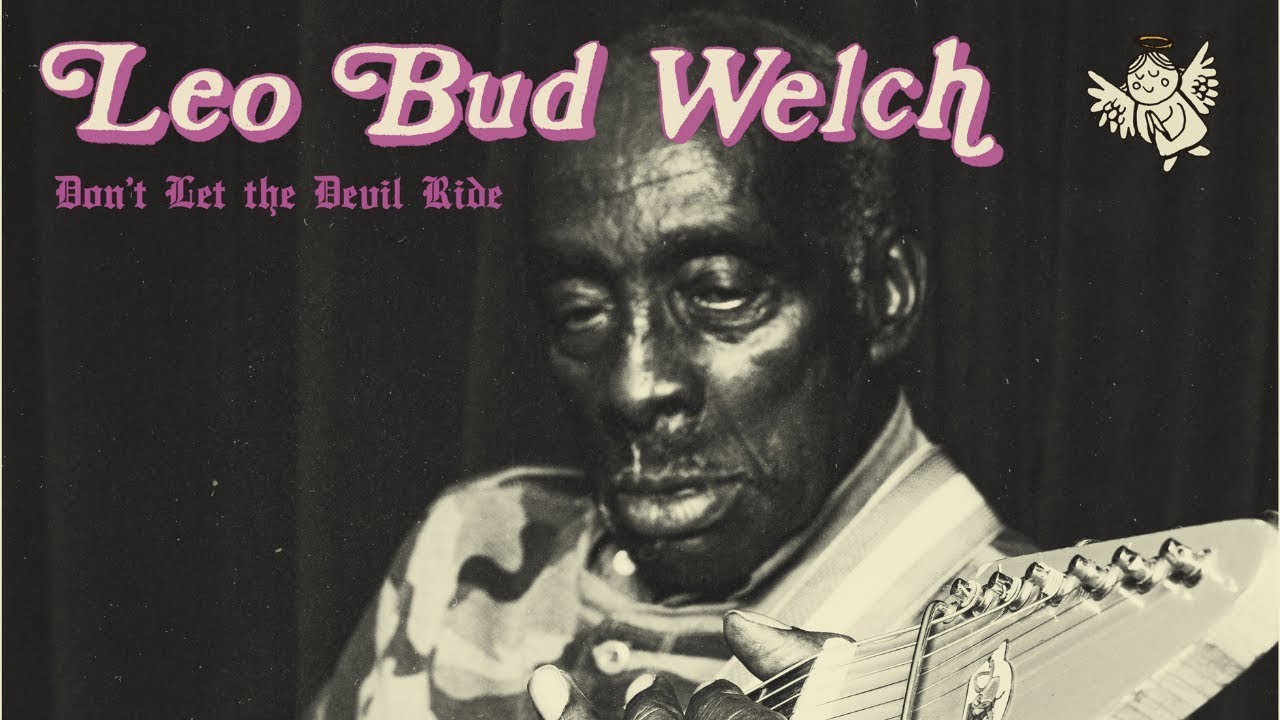 Leo Bud Welch - Don't Let the Devil Ride [Official Video]