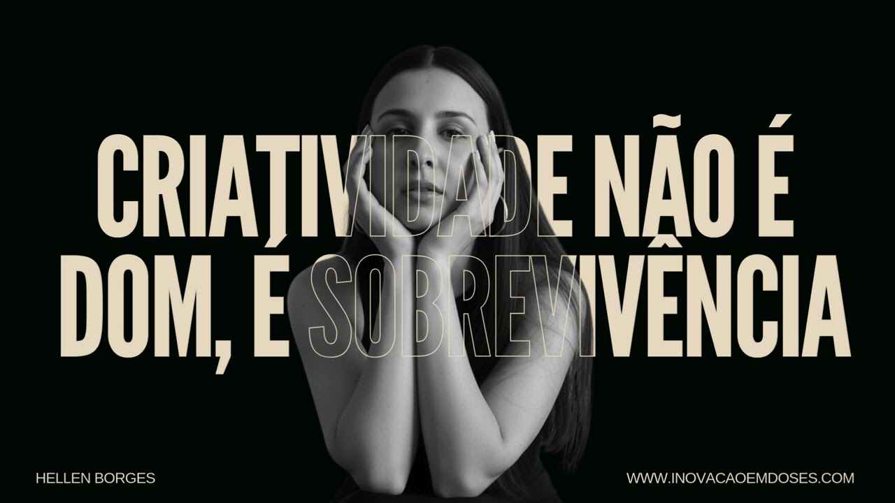 Criatividade não é dom, é sobrevivência!