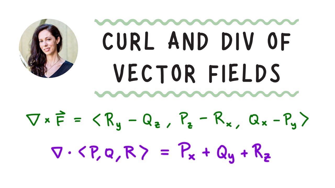Curl and divergence of a vector field, Multivariable Calculus