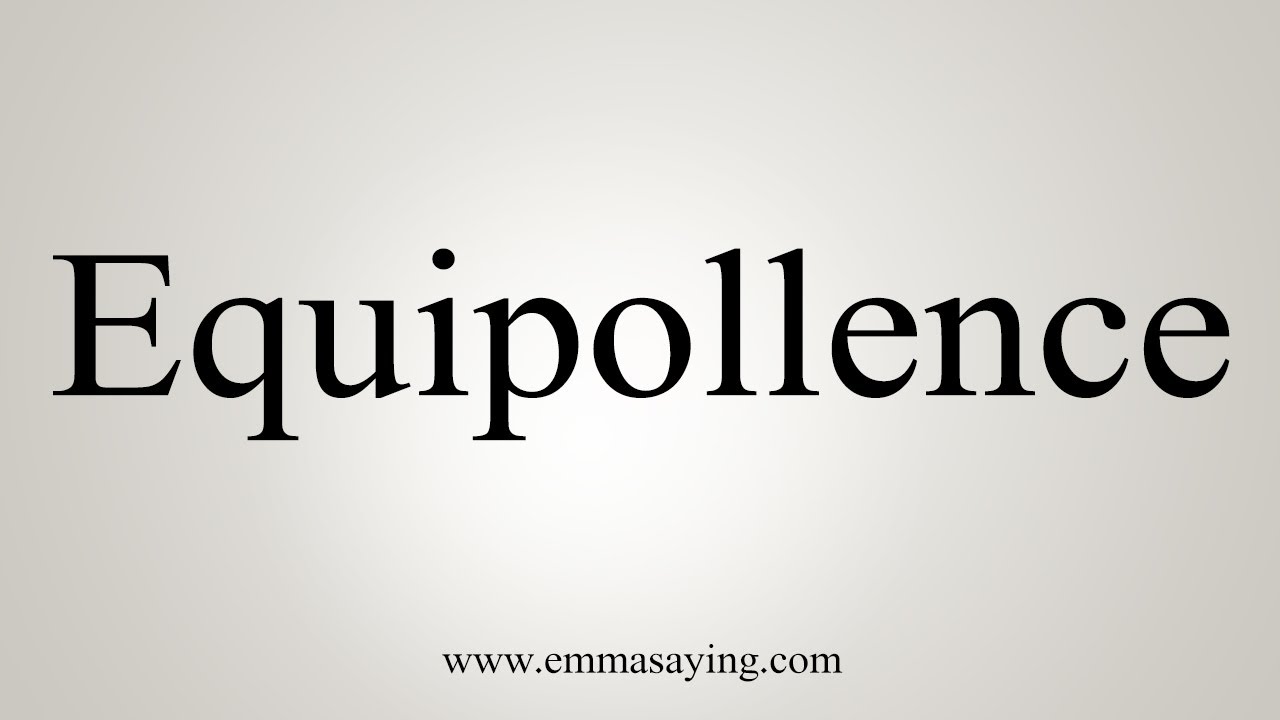 How To Say Equipollence