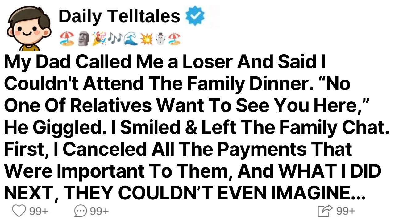 My Dad Called Me a Loser And Said I Couldn't Attend The Family Dinner. “No One Of Relatives Want...