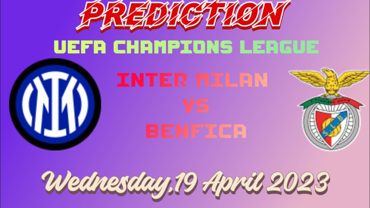 Inter Milan vs Benfica Prediction and Betting Tips | 19th April 2023