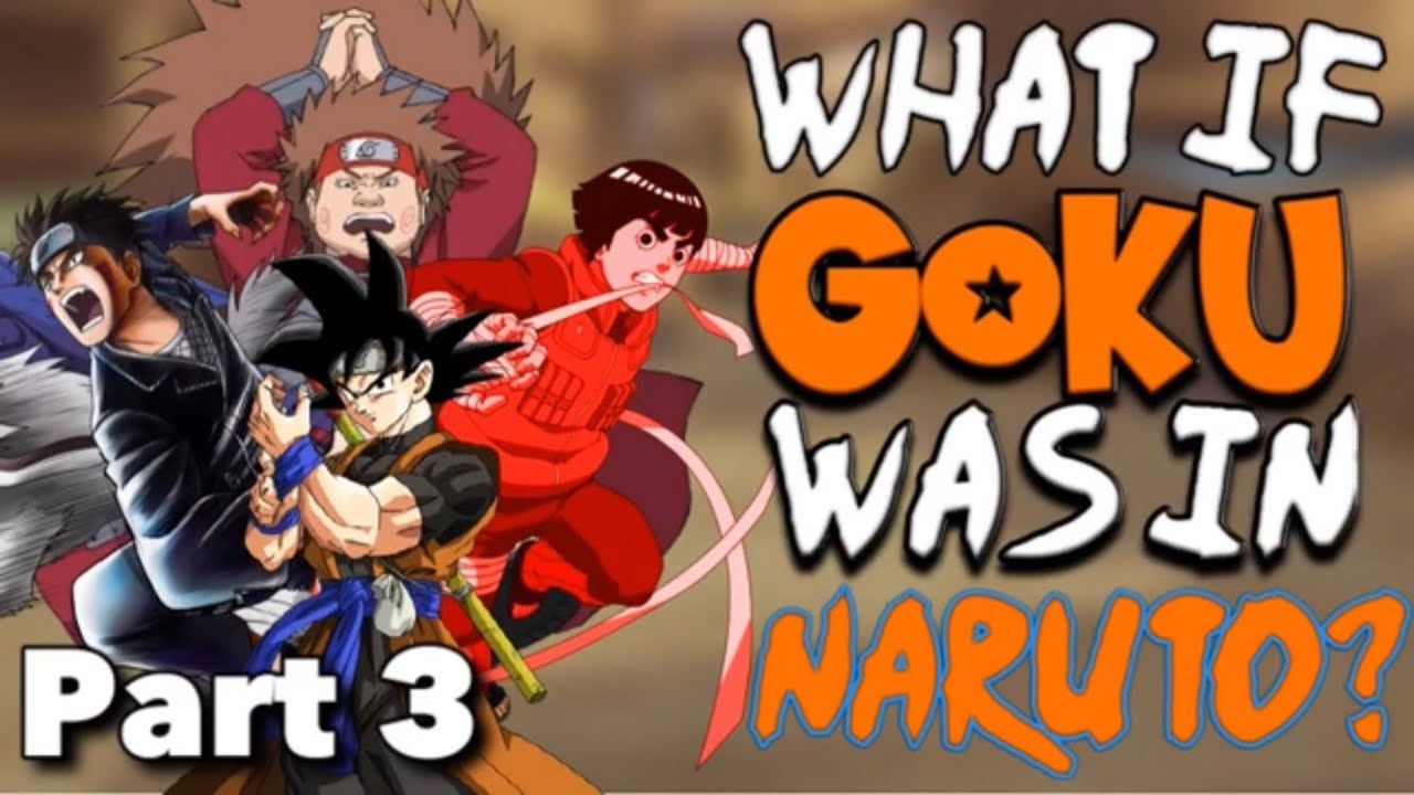 What If Goku Was In Naruto Part 3