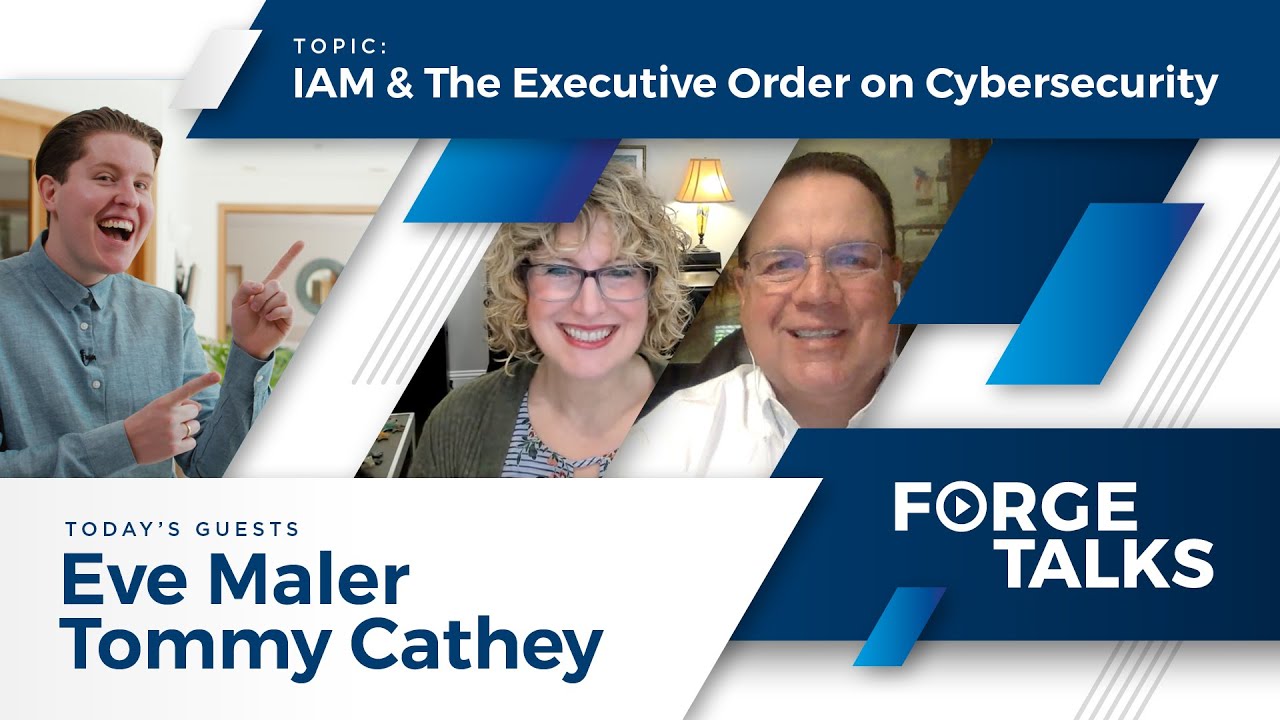 IAM & The Executive Order on Cybersecurity - with Eve Maler & Tommy Cathey